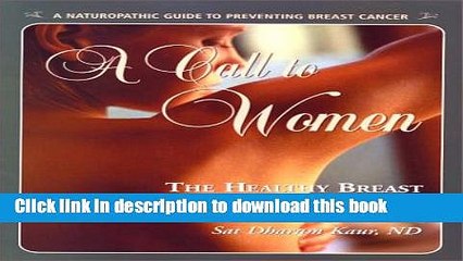 [PDF] A Call to Women: The Healthy Breast Program   Workbook : Naturopathic Prevention of Breast