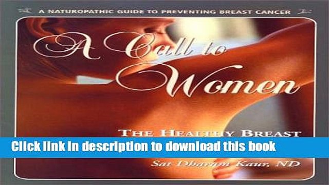 [PDF] A Call to Women: The Healthy Breast Program Workbook : Naturopathic Prevention of Breast