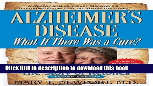 [Download] Alzheimer s Disease: What If There Was a Cure?: The Story of Ketones Hardcover Free