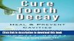 [Popular] Books Cure Tooth Decay: Heal and Prevent Cavities with Nutrition, 2nd Edition Free Online