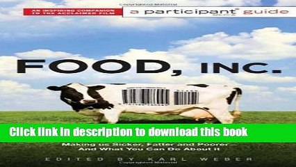 [Popular] Books Food Inc.: A Participant Guide: How Industrial Food is Making Us Sicker, Fatter,