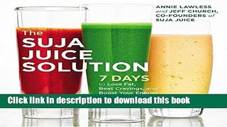 [Popular] Books The Suja Juice Solution: 7 Days to Lose Fat, Beat Cravings, and Boost Your Energy