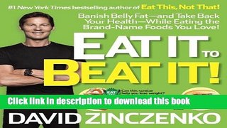 [Popular] Books Eat It to Beat It!: Banish Belly Fat-and Take Back Your Health-While Eating the