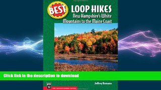 READ BOOK  Best Loop Hikes: New Hampshire s White Mountains to the Maine Coast (Best Hikes)  BOOK