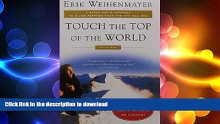 READ BOOK  Touch the Top of the World: A Blind Man s Journey to Climb Farther than the Eye Can