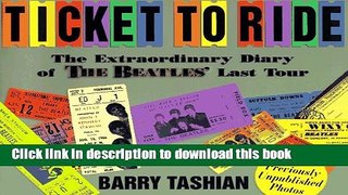 [Popular Books] Ticket to Ride: The Extraordinary Diary of the Beatles Last Tour Full Online