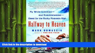 FAVORITE BOOK  Halfway to Heaven: My White-knuckled--and Knuckleheaded--Quest for the Rocky