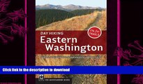 READ BOOK  Day Hiking: Eastern Washington Kettles-Selkirks Columbia Plateau Blue Mountains  GET