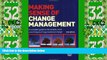 Must Have  Making Sense of Change Management: A Complete Guide to the Models, Tools and Techniques