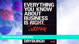 Must Have  Everything You Know About Business is Wrong  READ Ebook Full Ebook Free