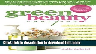 [Download] Green Beauty Recipes: Easy Homemade Recipes to Make Your Own Natural and Organic