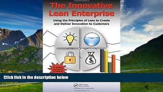READ FREE FULL  The Innovative Lean Enterprise: Using the Principles of Lean to Create and