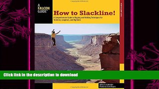 FAVORITE BOOK  How to Slackline!: A Comprehensive Guide To Rigging And Walking Techniques For