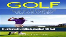 [Popular Books] Golf: The Secret to Breaking 90: Basic Tips and Tricks to Lower Your Score and
