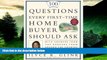 Full [PDF] Downlaod  100 Questions Every First-Time Home Buyer Should Ask: With Answers from Top