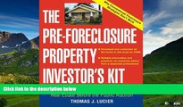 READ FREE FULL  The Pre-Foreclosure Property Investor s Kit: How to Make Money Buying Distressed