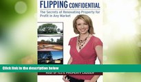 Big Deals  Flipping Confidential: The Secrets of Renovating Property for Profit In Any Market