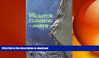 FAVORITE BOOK  Wasatch climbing north: Big Cottonwood Canyon, Little Cottonwood Canyon, Lone Peak