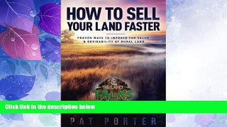 Big Deals  How to Sell Your Land Faster: Proven Ways to Improve the Value   Desirability of Rural