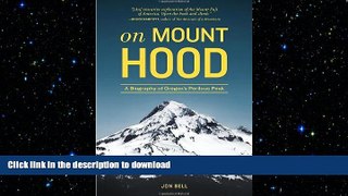 READ  On Mount Hood: A Biography of Oregon s Perilous Peak FULL ONLINE