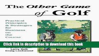 [Popular Books] The Other Game of Golf: Practical Principles   Strategies for Business on the