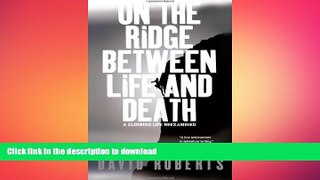 READ  On the Ridge Between Life and Death: A Climbing Life Reexamined FULL ONLINE