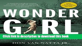 [Popular Books] Wonder Girl: The Magnificent Sporting Life of Babe Didrikson Zaharias Full Online