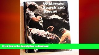 GET PDF  Wilderness Search and Rescue: A Complete Handbook  BOOK ONLINE