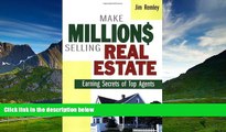 Must Have  Make Millions Selling Real Estate: Earning Secrets of Top Agents  READ Ebook Full
