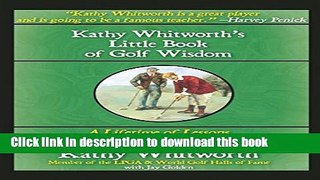 [Popular Books] Kathy Whitworth s Little Book of Golf Wisdom: A Lifetime of Lessons from Golf s