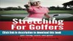 [Popular Books] Stretching For Golfers: The complete 15-minute stretching and warm up routine that