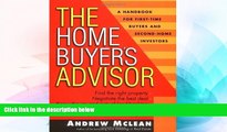 Must Have  The Home Buyer s Advisor: A Handbook for First-Time Buyers and Second-Home Investors