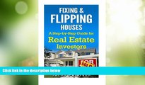 Big Deals  Fixing   Flipping Houses: A Step-by-Step Guide for Real Estate Investors (Fix and