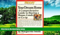 READ FREE FULL  Your Dream Home: A Comprehensive Guide to Buying a House, Condo, or Co-op (Money
