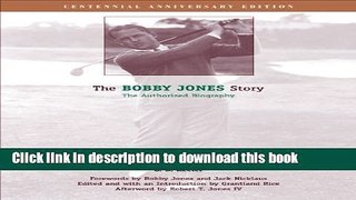 [PDF] The Bobby Jones Story: The Authorized Biography Full Online