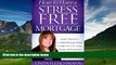 READ FREE FULL  How to Have a Stress Free Mortgage: Insider Tips From a Certified Mortgage Broker