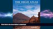 GET PDF  The High Atlas: Treks and climbs on Morocco s biggest and best mountains  BOOK ONLINE