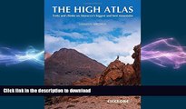 GET PDF  The High Atlas: Treks and climbs on Morocco s biggest and best mountains  BOOK ONLINE