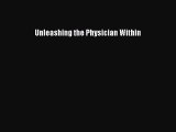 [PDF] Unleashing the Physician Within Download Online