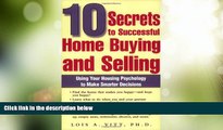 Must Have PDF  10 Secrets to Successful Home Buying and Selling: Using Your Housing Psychology to