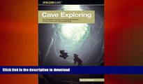 READ BOOK  Cave Exploring: The Definitive Guide to Caving Technique, Safety, Gear, and Trip