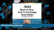 Big Deals  Steele 300 - Stuart Watkins: 300 Ways to Buy, Sell, or Exchange Real Estate  Free Full