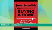 READ FREE FULL  Smart Essentials For Buying A Home: How To Get The Best Price And The Lowest