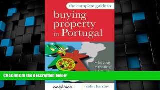 Big Deals  The Complete Guide to Buying Property in Portugal: Buying, Renting, Letting and