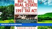 Must Have  Buy or Sell Real Estate After the 1997 Tax Act: A Guide for Homeowners and Investors