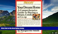 Must Have  Your Dream Home: A Comprehensive Guide to Buying a House, Condo, or Co-op (Money