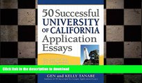 GET PDF  50 Successful University of California Application Essays: Get into the Top UC Colleges