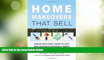 Must Have  Home Makeovers That Sell: Quick and Easy Ways to Get the Highest Possible Price
