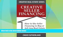 READ FREE FULL  Creative Real Estate Seller Financing: How to Use Seller Financing to Buy or Sell