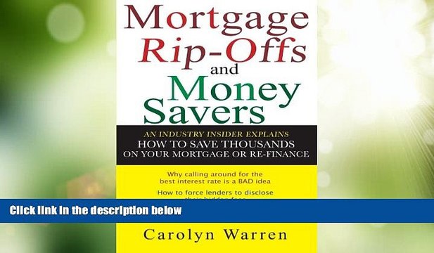 Must Have Mortgage Ripoffs and Money Savers: An Industry Insider Explains How to Save Thousands